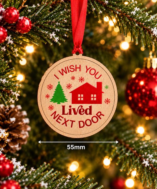 I Wish You Lived Next Door – Wooden Christmas Decoration