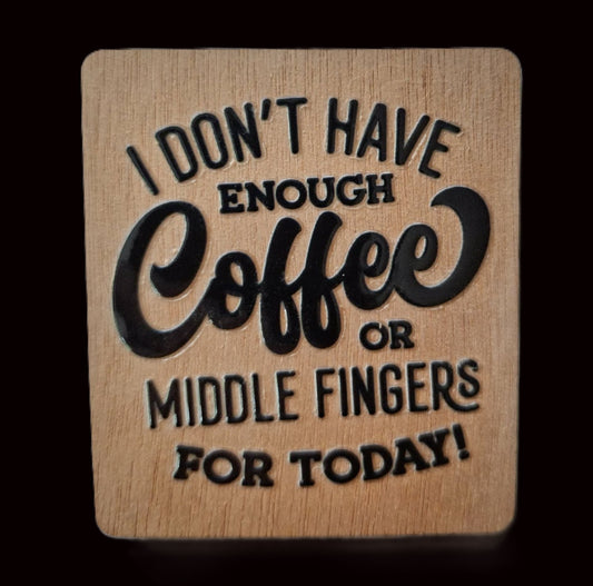 Office/Workplace Fridge Magnet - I Don't Have Enough Coffee or Middle Fingers for Today