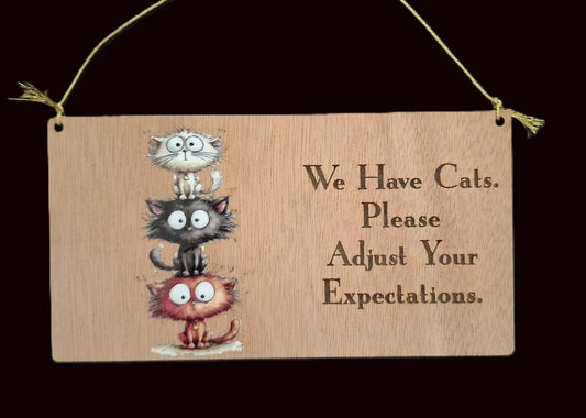 Cat Lover Wooden Sign - We Have Cats. Please Adjust Your Expectations.