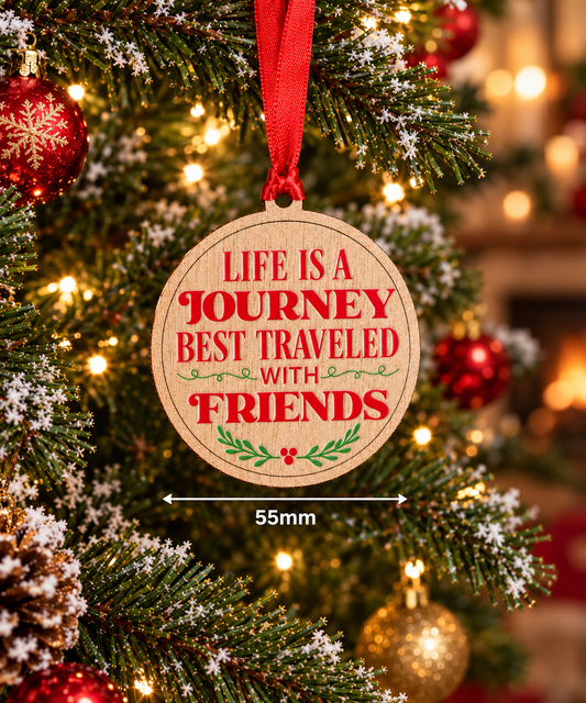 Life Is A Journey Best Travelled With Friends– Wooden Christmas Decoration