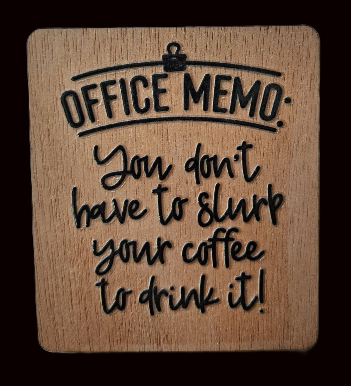 Office/Workplace Fridge Magnet - You Don't Have to Slurp