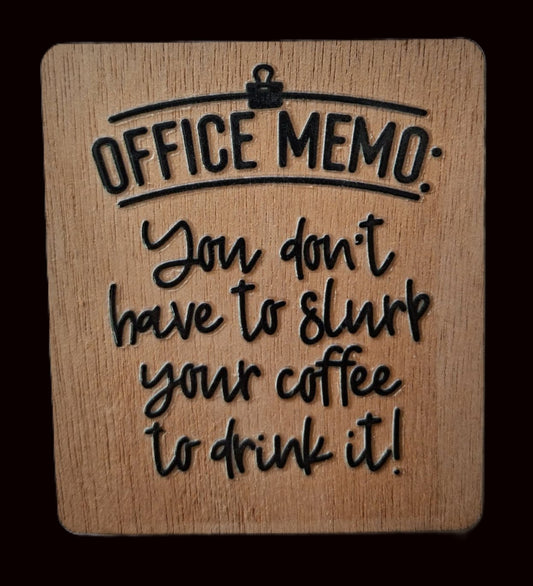 Office/Workplace Fridge Magnet - You Don't Have to Slurp