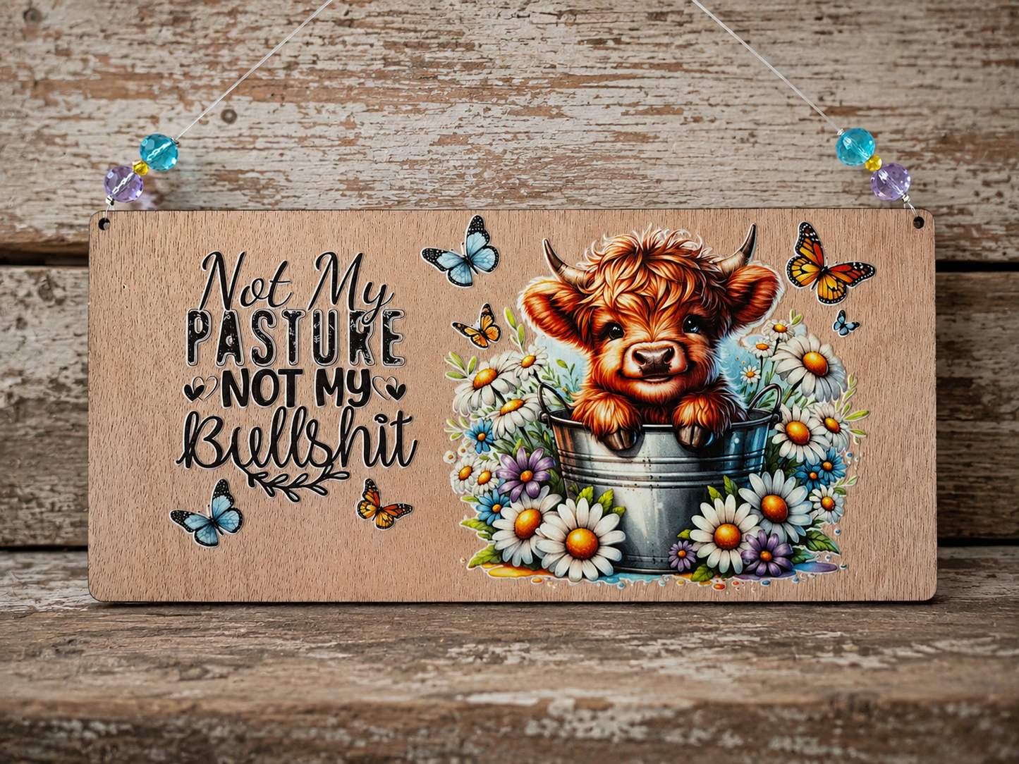Not My Pasture, Not My Bullsh*t Wooden Sign