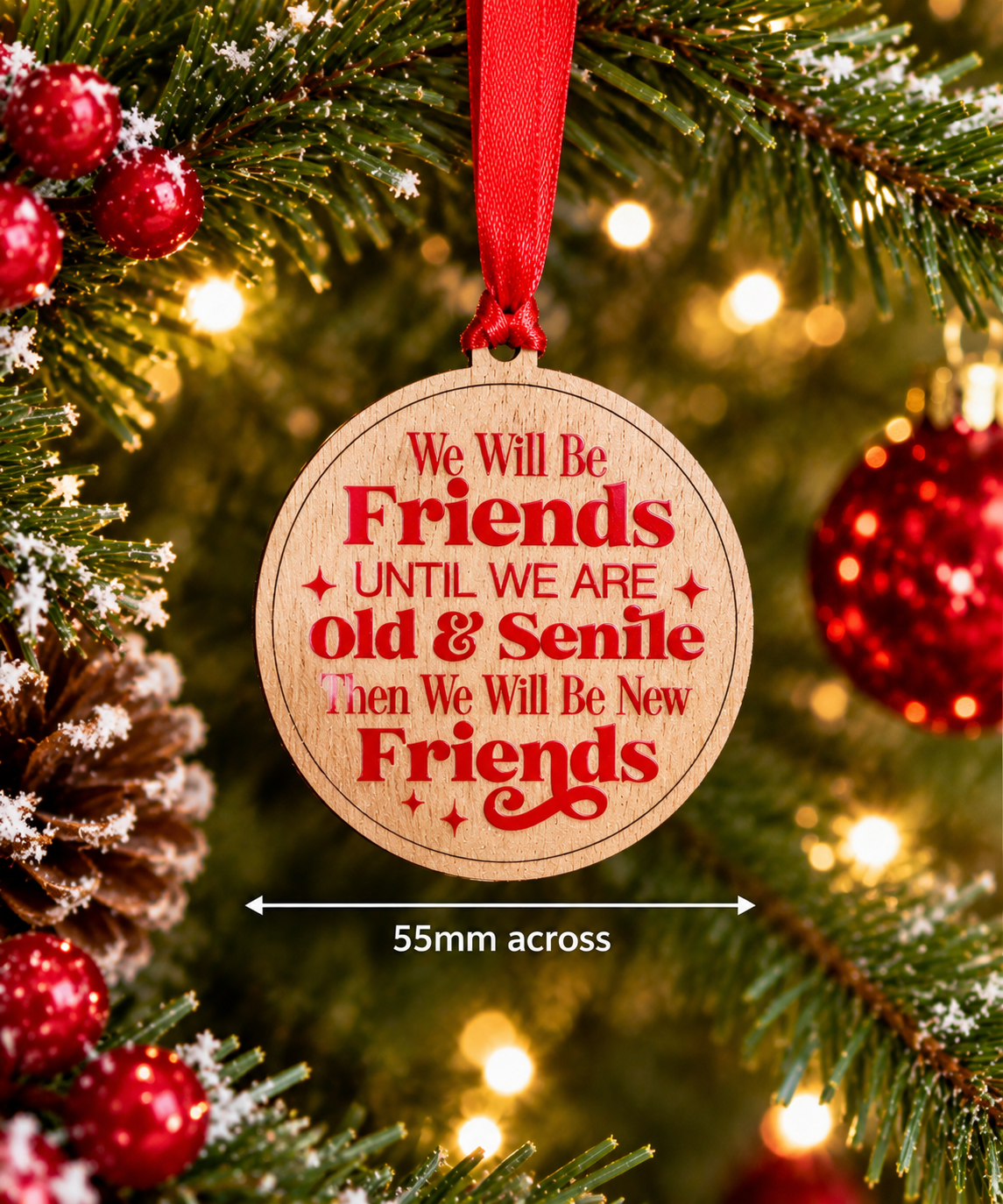 We Will Be Friends Until We Are Old & Senile – Wooden Christmas Decoration