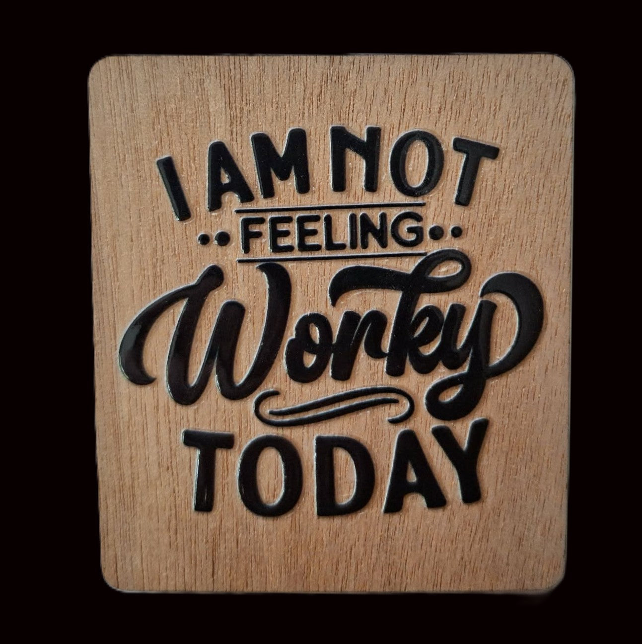 Office/Workplace Fridge Magnet - I Am Not Feeling Worky Today