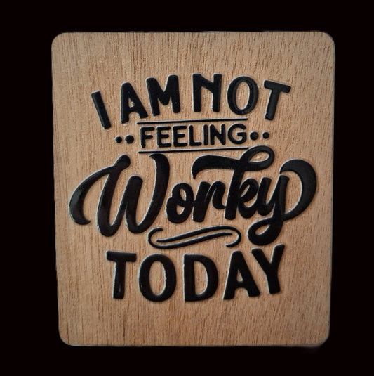 Office/Workplace Fridge Magnet - I Am Not Feeling Worky Today